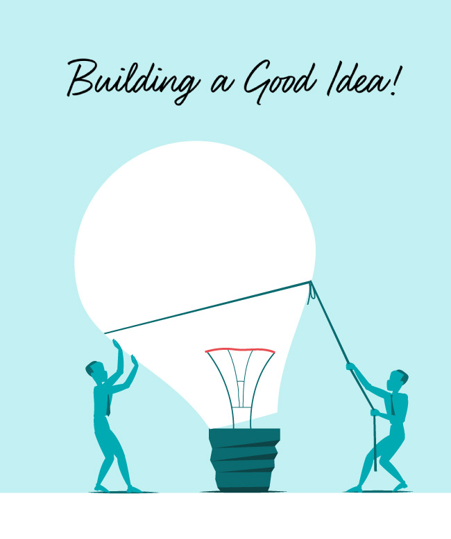 Building a Good Idea